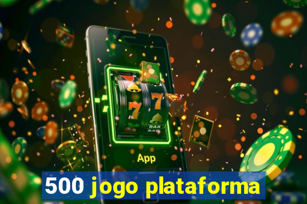 500 jogo plataforma